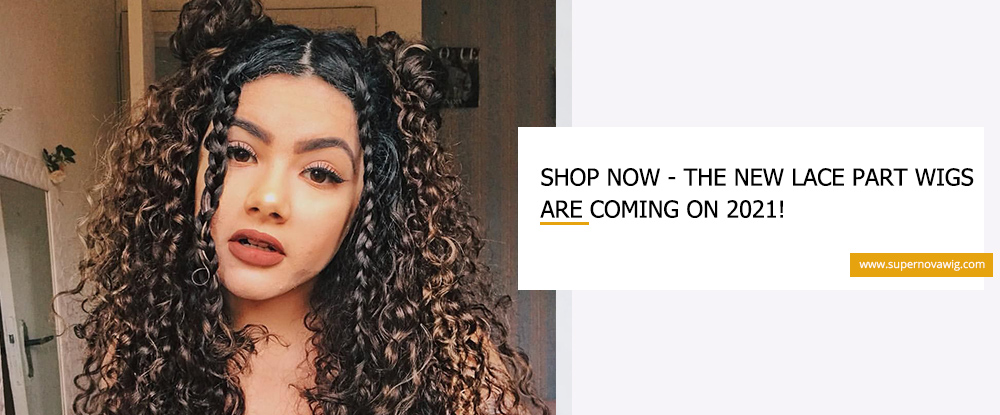 Supernova Wig: Shop Now - The New Lace Part Wigs are Coming on 2021! 